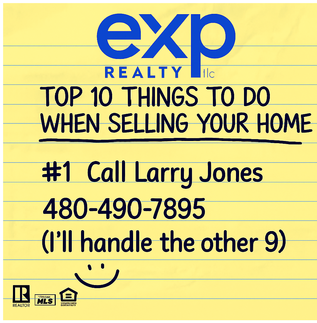 Top 10 things to do when selling your home — #1 call Larry Jones at 480-490-7895